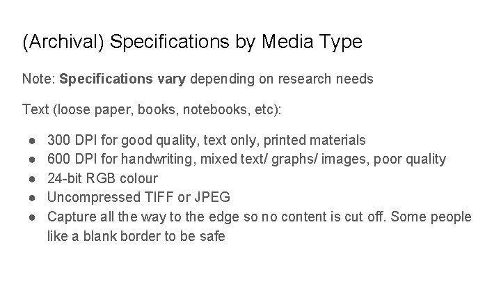 (Archival) Specifications by Media Type Note: Specifications vary depending on research needs Text (loose