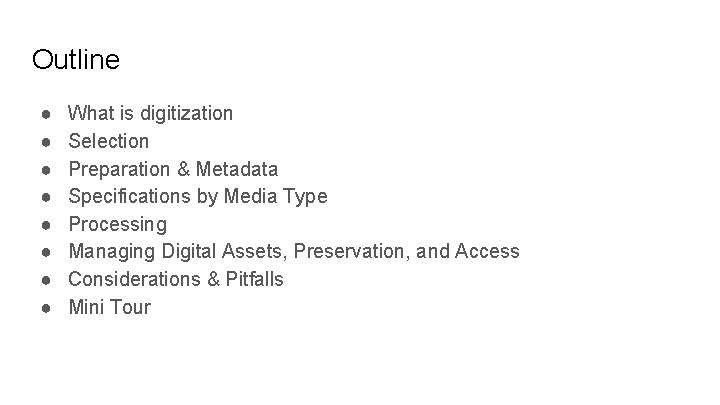 Outline ● ● ● ● What is digitization Selection Preparation & Metadata Specifications by