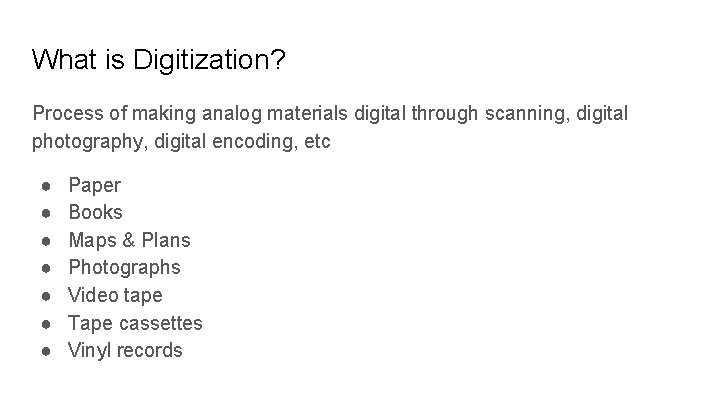 What is Digitization? Process of making analog materials digital through scanning, digital photography, digital