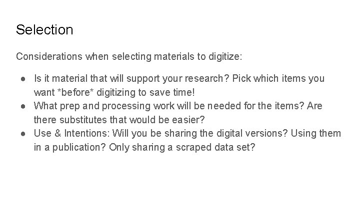 Selection Considerations when selecting materials to digitize: ● Is it material that will support