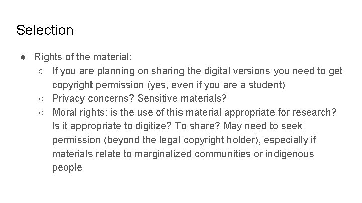 Selection ● Rights of the material: ○ If you are planning on sharing the