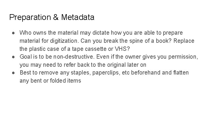 Preparation & Metadata ● Who owns the material may dictate how you are able