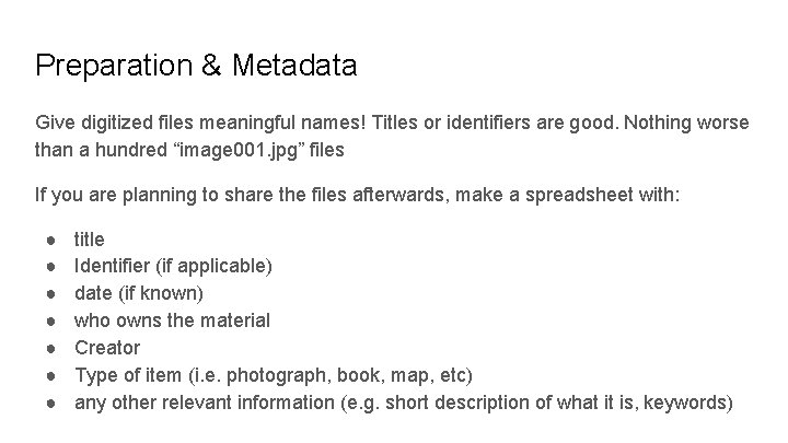 Preparation & Metadata Give digitized files meaningful names! Titles or identifiers are good. Nothing