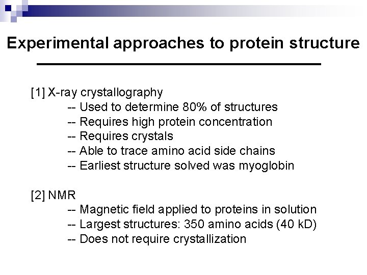 Experimental approaches to protein structure [1] X-ray crystallography -- Used to determine 80% of