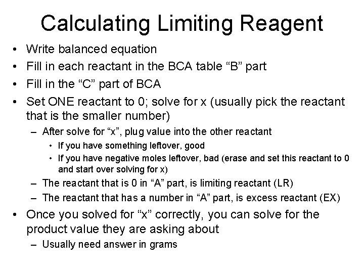 Calculating Limiting Reagent • • Write balanced equation Fill in each reactant in the