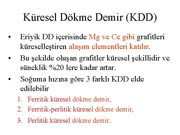 Küresel Dökme Demir (KDD) • • • Eriyik DD içerisinde Mg ve Ce gibi