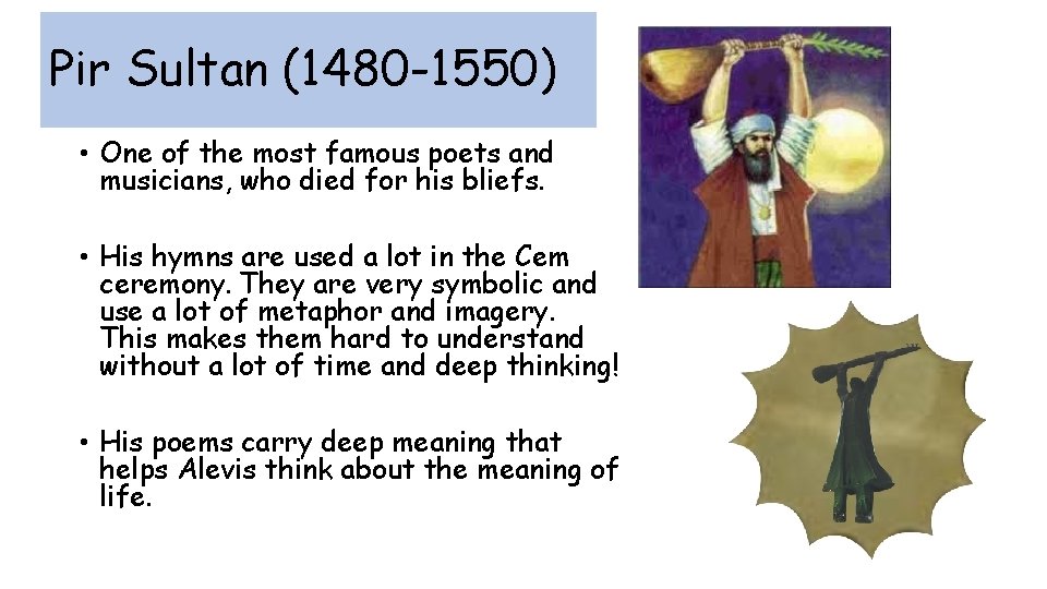 Pir Sultan (1480 -1550) • One of the most famous poets and musicians, who