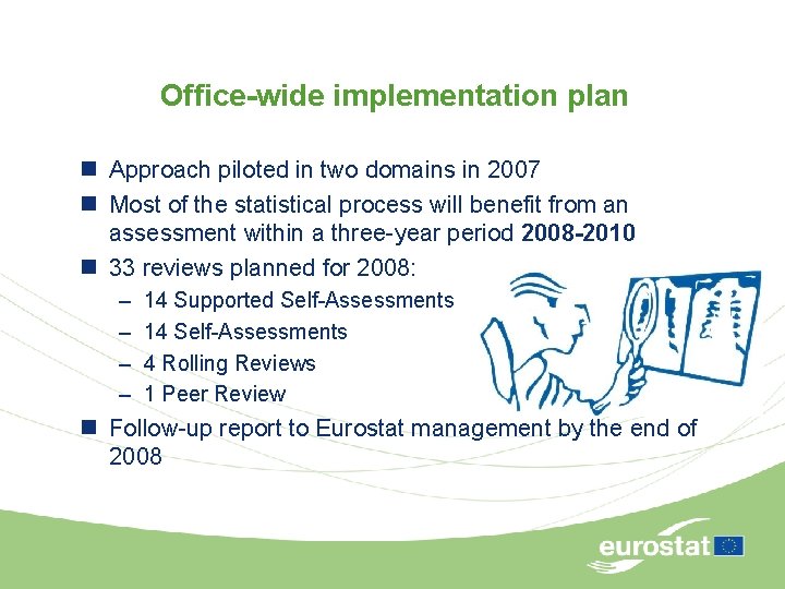 Office-wide implementation plan n Approach piloted in two domains in 2007 n Most of