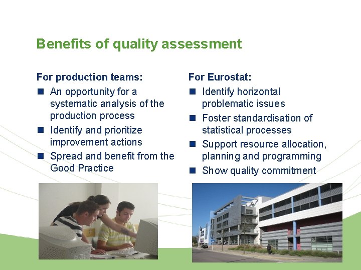 Benefits of quality assessment For production teams: n An opportunity for a systematic analysis
