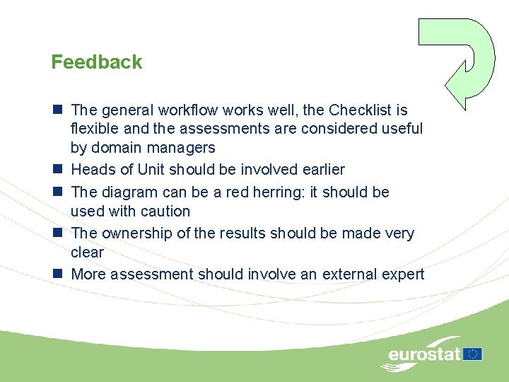 Feedback n The general workflow works well, the Checklist is flexible and the assessments