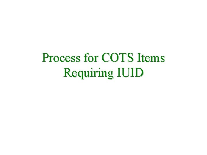 Process for COTS Items Requiring IUID 