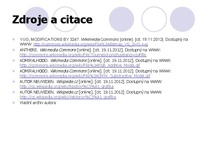 Zdroje a citace l l l l YUG, MODIFICATIONS BY 3247. Wikimedia Commons [online].