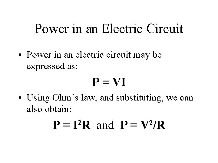 Power in an Electric Circuit • Power in an electric circuit may be expressed