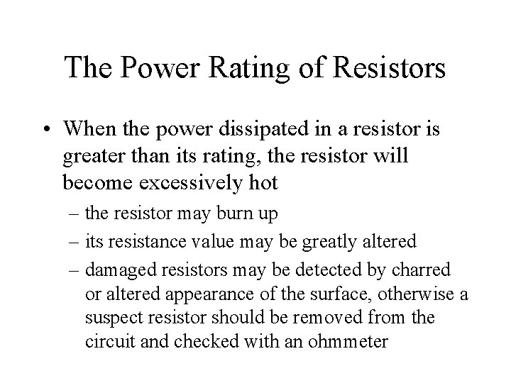 The Power Rating of Resistors • When the power dissipated in a resistor is