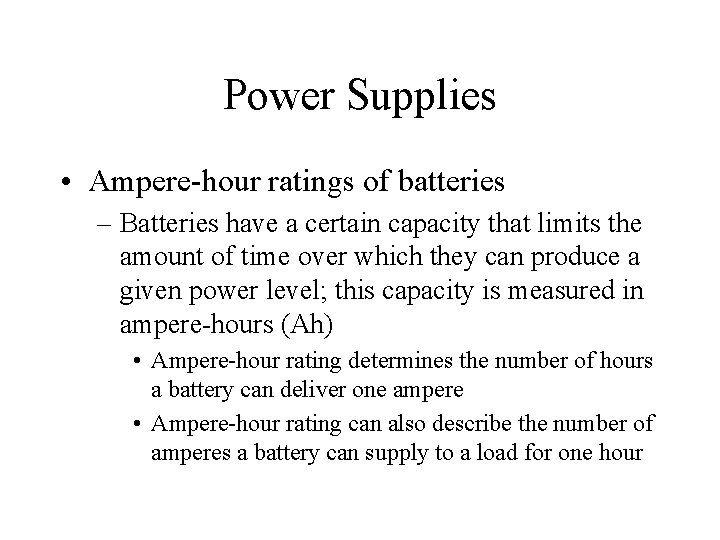 Power Supplies • Ampere-hour ratings of batteries – Batteries have a certain capacity that