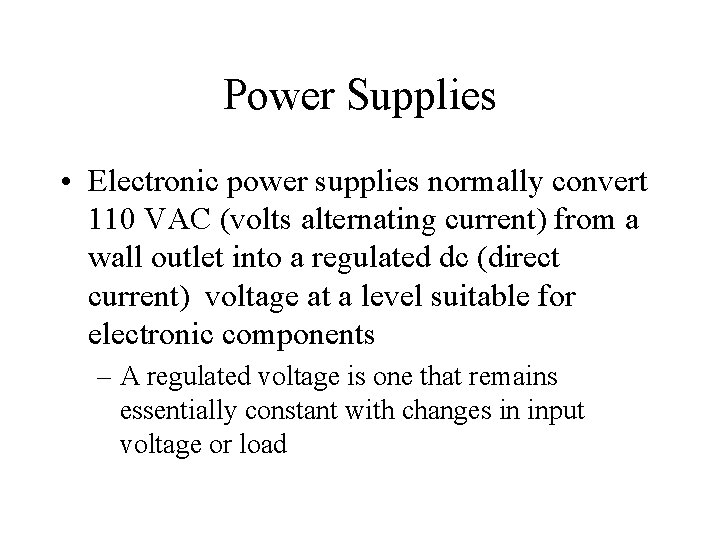 Power Supplies • Electronic power supplies normally convert 110 VAC (volts alternating current) from