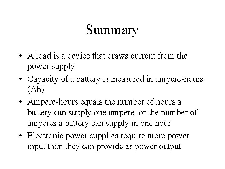 Summary • A load is a device that draws current from the power supply