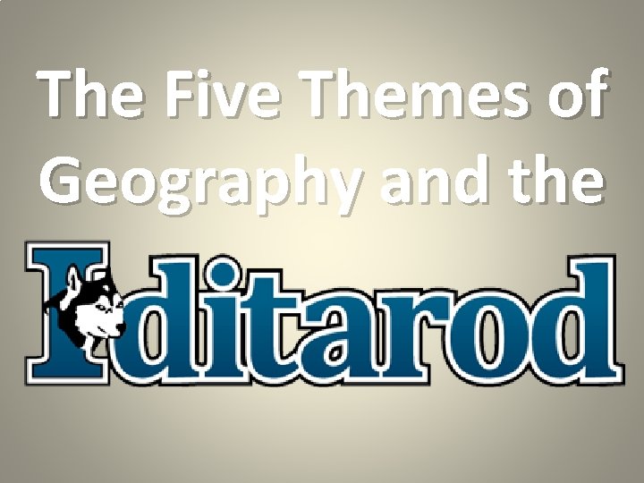 The Five Themes of Geography and the 