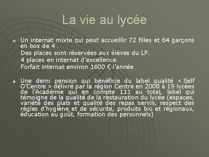 La vie au lycée Un internat mixte qui peut accueillir 72 filles et 64