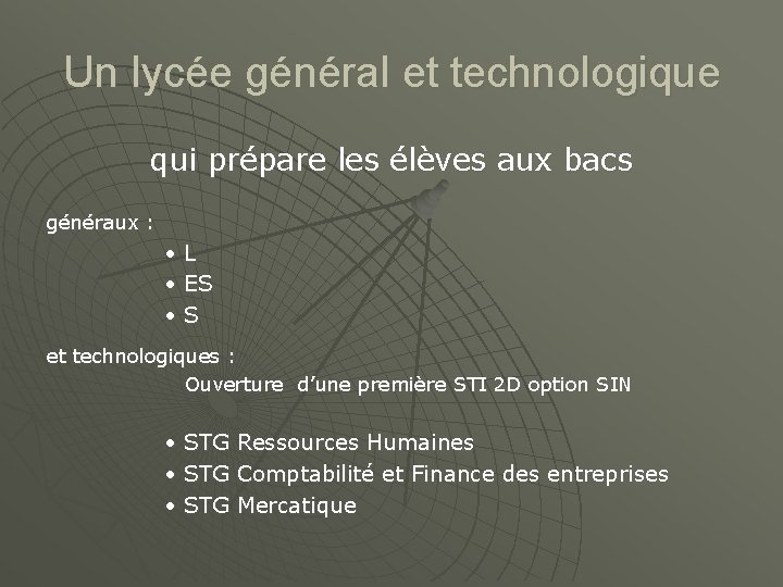 Un lycée général et technologique qui prépare les élèves aux bacs généraux : •