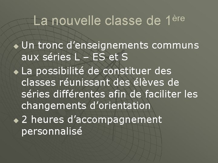 La nouvelle classe de 1ère Un tronc d’enseignements communs aux séries L – ES