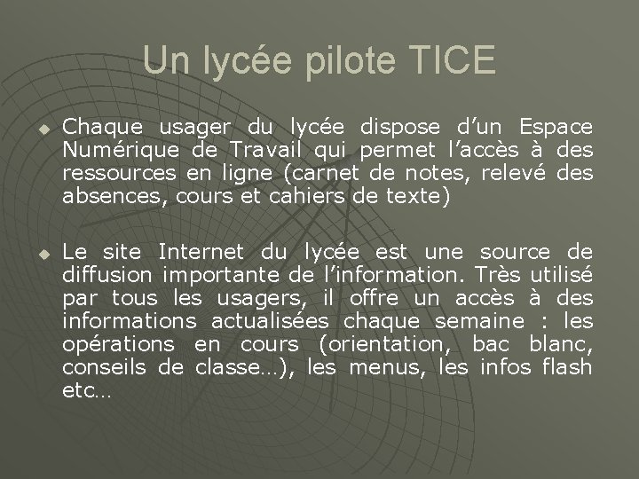 Un lycée pilote TICE u u Chaque usager du lycée dispose d’un Espace Numérique