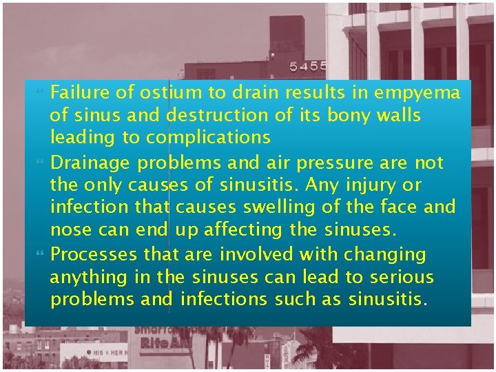 Failure of ostium to drain results in empyema of sinus and destruction of
