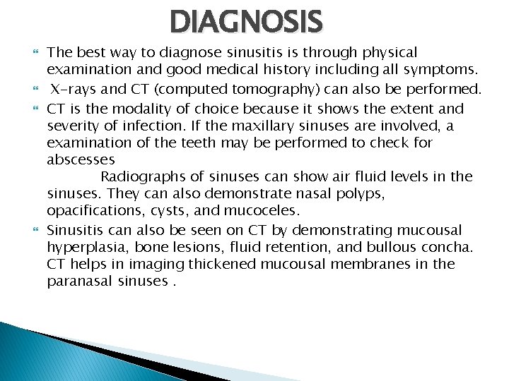DIAGNOSIS The best way to diagnose sinusitis is through physical examination and good medical