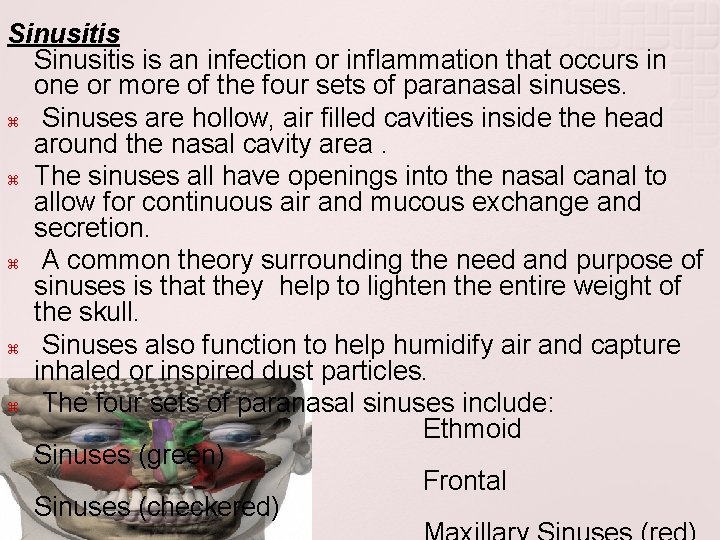 Sinusitis is an infection or inflammation that occurs in one or more of the