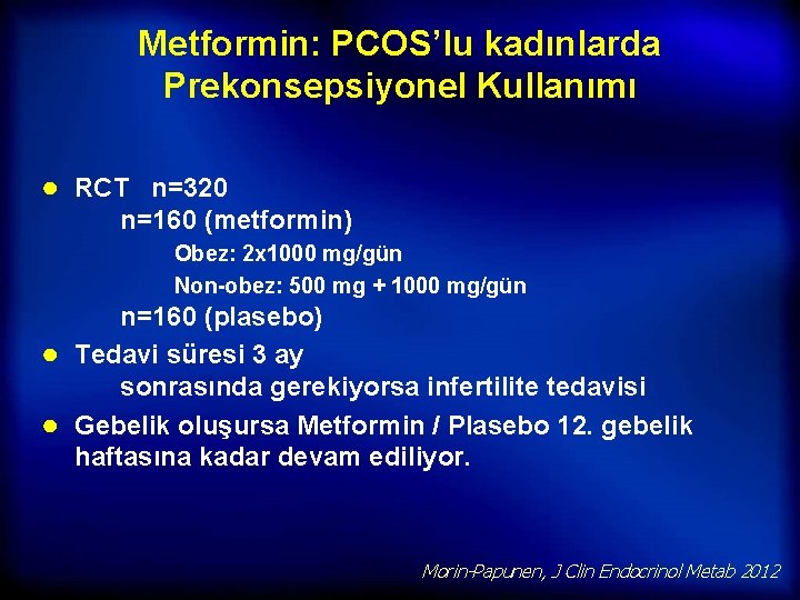 Metformin: PCOS’lu kadınlarda Prekonsepsiyonel Kullanımı ● RCT n=320 n=160 (metformin) Obez: 2 x 1000