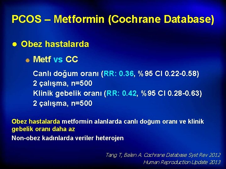 PCOS – Metformin (Cochrane Database) ● Obez hastalarda Metf vs CC Canlı doğum oranı