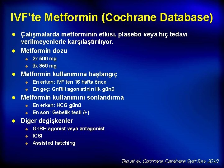 IVF’te Metformin (Cochrane Database) ● Çalışmalarda metforminin etkisi, plasebo veya hiç tedavi verilmeyenlerle karşılaştırılıyor.