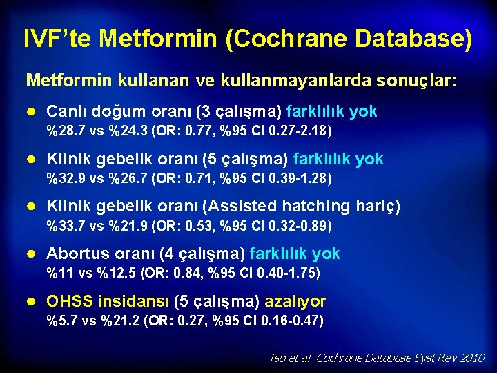 IVF’te Metformin (Cochrane Database) Metformin kullanan ve kullanmayanlarda sonuçlar: ● Canlı doğum oranı (3