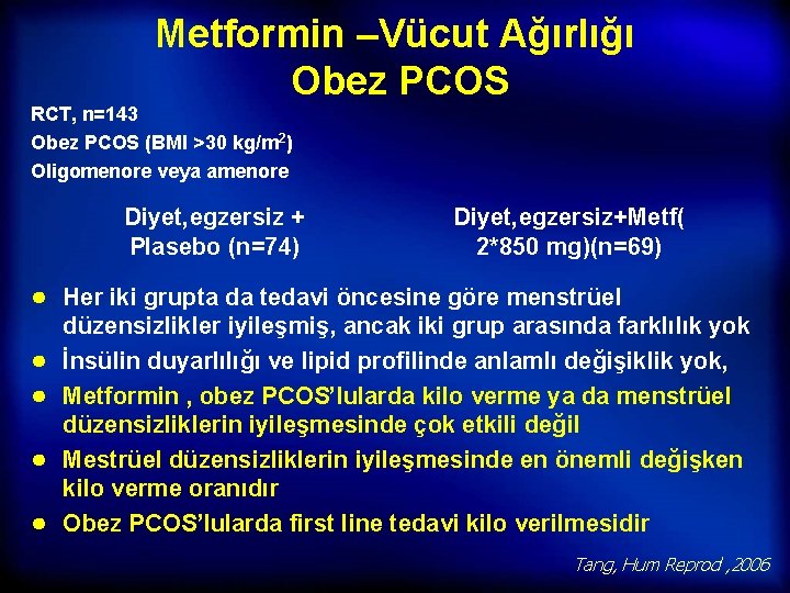 Metformin –Vücut Ağırlığı Obez PCOS RCT, n=143 Obez PCOS (BMI >30 kg/m 2) Oligomenore