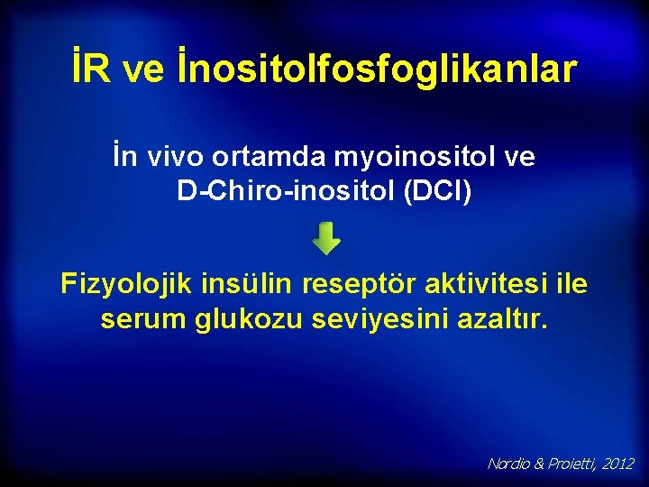 İR ve İnositolfosfoglikanlar İn vivo ortamda myoinositol ve D-Chiro-inositol (DCI) Fizyolojik insülin reseptör aktivitesi