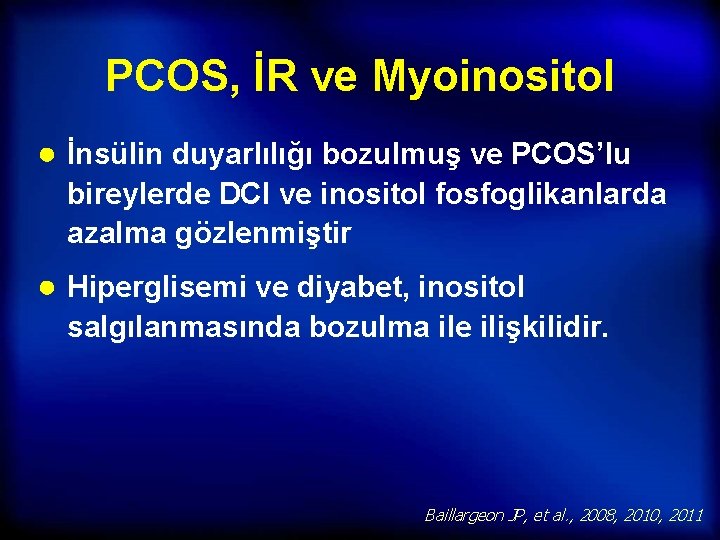 PCOS, İR ve Myoinositol ● İnsülin duyarlılığı bozulmuş ve PCOS’lu bireylerde DCI ve inositol