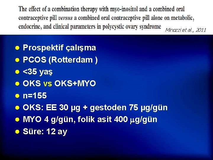 Minozzi et al. , 2011 ● Prospektif çalışma ● PCOS (Rotterdam ) ● <35