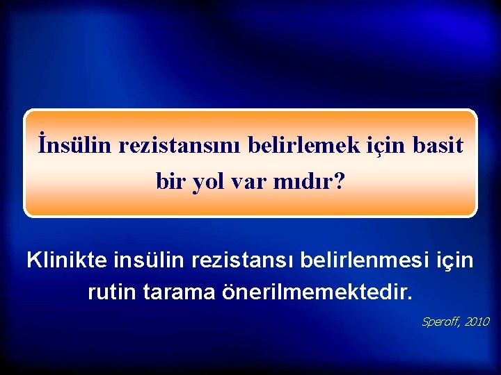 İnsülin rezistansını belirlemek için basit bir yol var mıdır? Klinikte insülin rezistansı belirlenmesi için