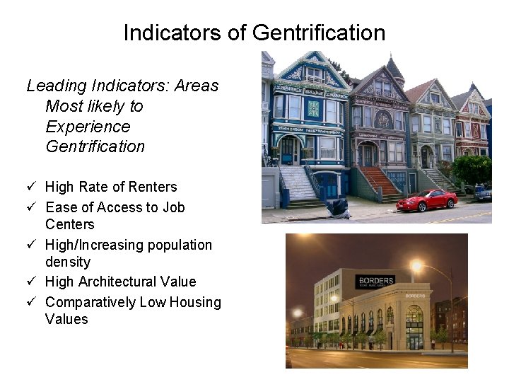 Indicators of Gentrification Leading Indicators: Areas Most likely to Experience Gentrification ü High Rate