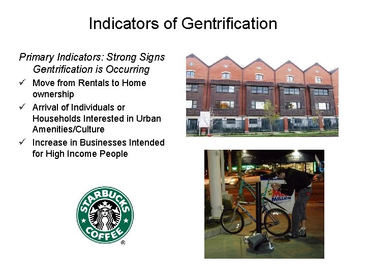 Indicators of Gentrification Primary Indicators: Strong Signs Gentrification is Occurring ü Move from Rentals