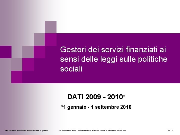 Gestori dei servizi finanziati ai sensi delle leggi sulle politiche sociali DATI 2009 -