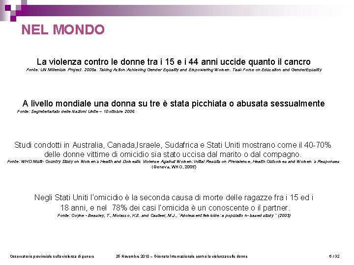 NEL MONDO La violenza contro le donne tra i 15 e i 44 anni