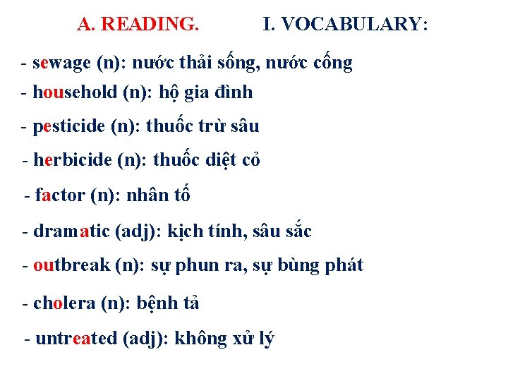 A. READING. I. VOCABULARY: - sewage (n): nước thải sống, nước cống - household