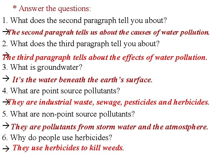 * Answer the questions: 1. What does the second paragraph tell you about? The