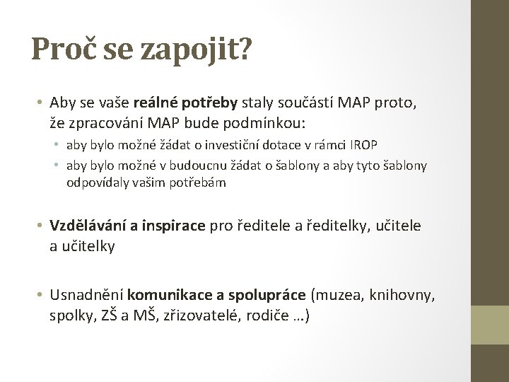 Proč se zapojit? • Aby se vaše reálné potřeby staly součástí MAP proto, že