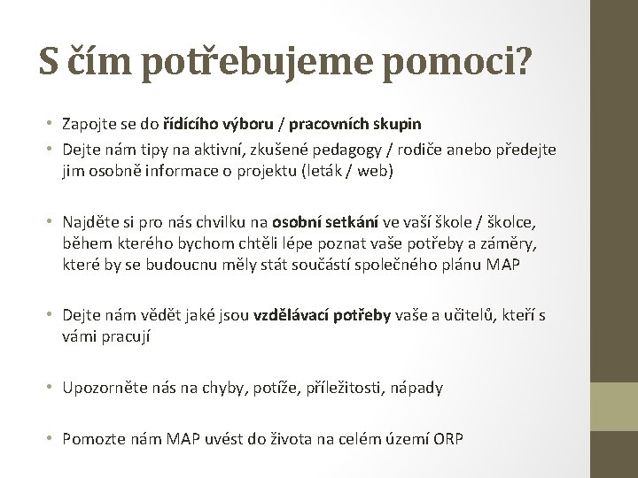 S čím potřebujeme pomoci? • Zapojte se do řídícího výboru / pracovních skupin •