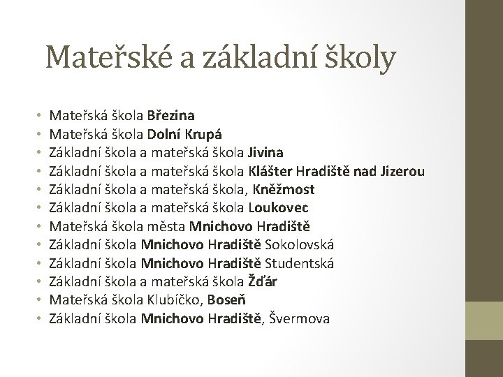 Mateřské a základní školy • • • Mateřská škola Březina Mateřská škola Dolní Krupá