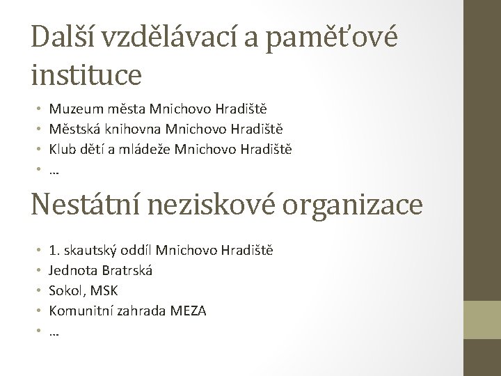 Další vzdělávací a paměťové instituce • • Muzeum města Mnichovo Hradiště Městská knihovna Mnichovo