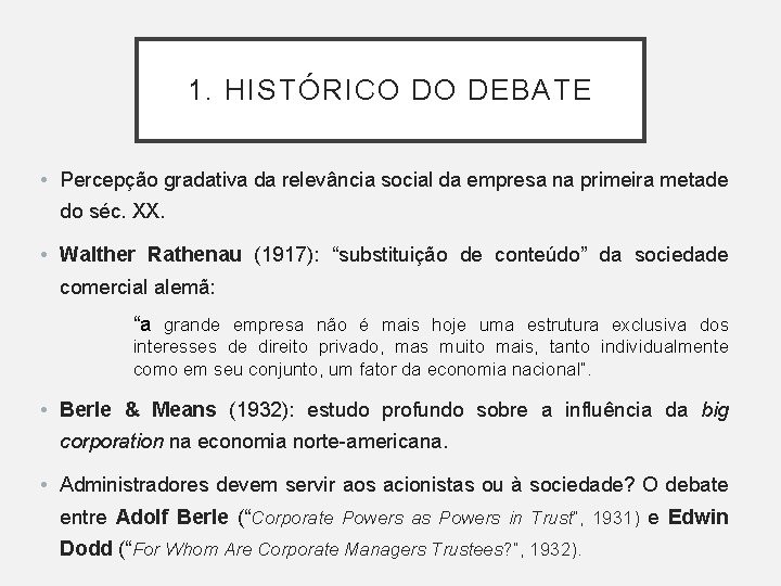 1. HISTÓRICO DO DEBATE • Percepção gradativa da relevância social da empresa na primeira