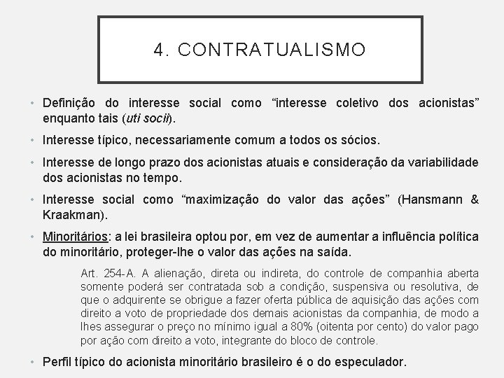 4. CONTRATUALISMO • Definição do interesse social como “interesse coletivo dos acionistas” enquanto tais